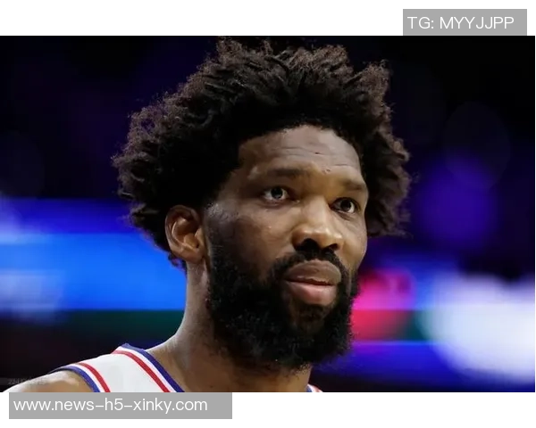 恩比德首节表现低迷五分钟仅得0分球队正负值下滑至3